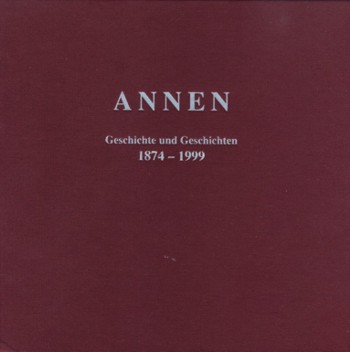 ANNEN Geschichte und Geschichten 1874 - 1999